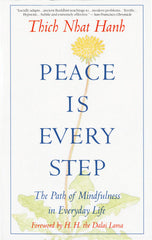 Peace Is Every Step: The Path of Mindfulness in Everyday Life