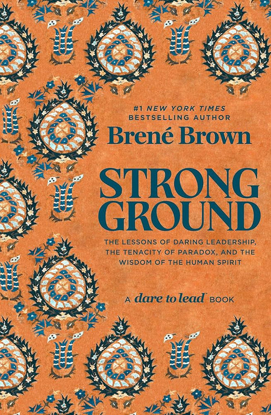 Strong Ground: The Lessons of Daring Leadership, the Tenacity of Paradox, and the Wisdom of the Human Spirit