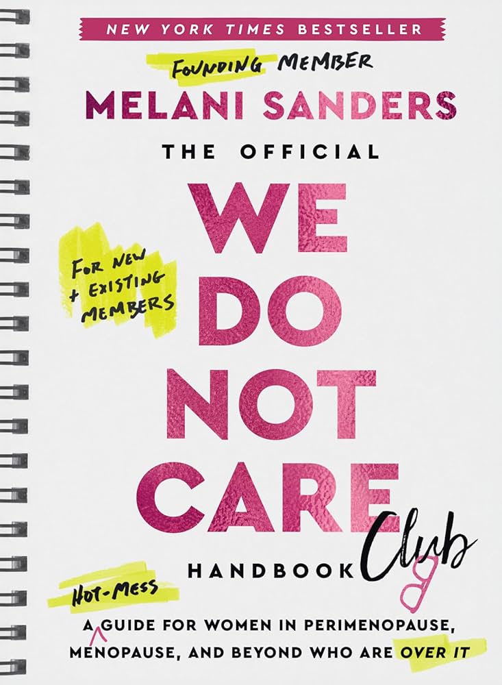 The Official We Do Not Care Club Handbook: A Hot-Mess Guide for Women in Perimenopause, Menopause, and Beyond Who Are Over It - Smart Book Deal