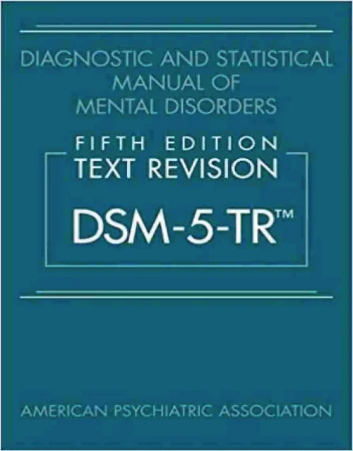 Diagnostic and Statistical Manual of Mental Disorders, Fifth Edition, Text Revision (DSM-5-TR)