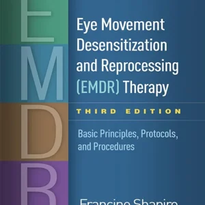 Eye Movement Desensitization and Reprocessing (EMDR) Therapy, Third Edition: Basic Principles, Protocols, and Procedures
