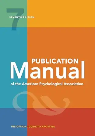 Publication Manual (OFFICIAL) 7th Edition of the American Psychological Association